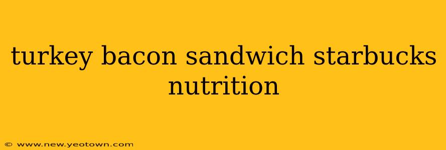 turkey bacon sandwich starbucks nutrition