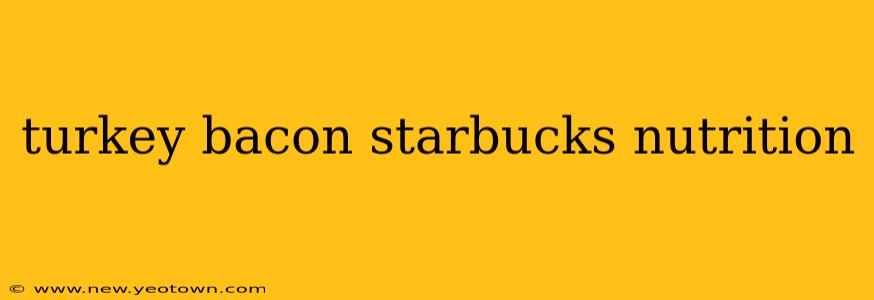turkey bacon starbucks nutrition