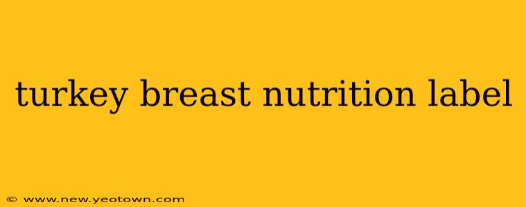 turkey breast nutrition label
