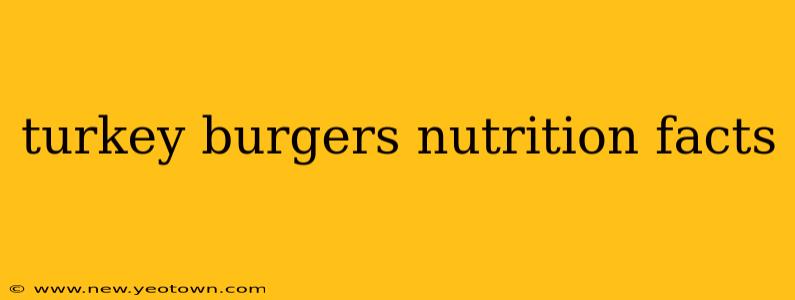 turkey burgers nutrition facts