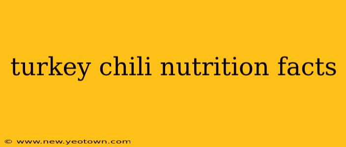 turkey chili nutrition facts