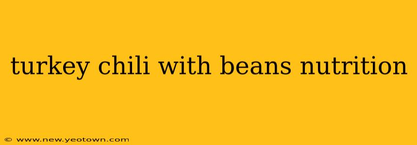 turkey chili with beans nutrition