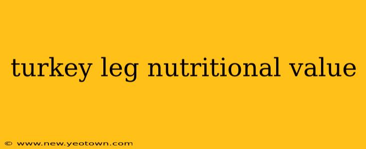 turkey leg nutritional value