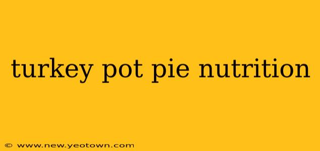 turkey pot pie nutrition