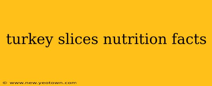 turkey slices nutrition facts