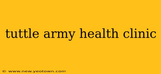 tuttle army health clinic