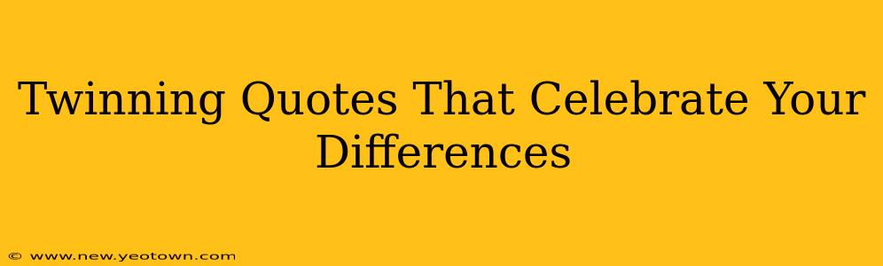 Twinning Quotes That Celebrate Your Differences