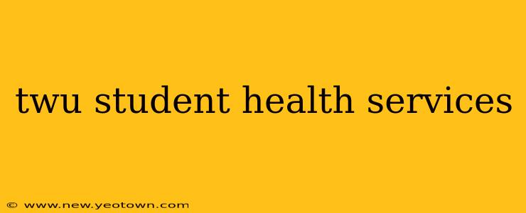 twu student health services