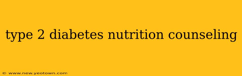 type 2 diabetes nutrition counseling