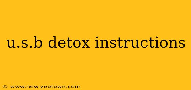 u.s.b detox instructions