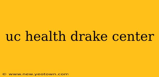uc health drake center