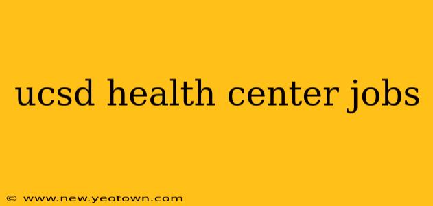ucsd health center jobs