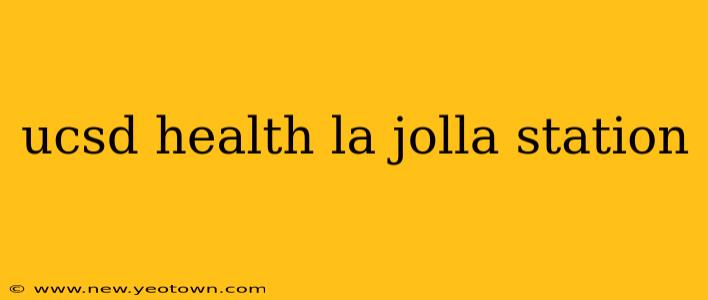 ucsd health la jolla station