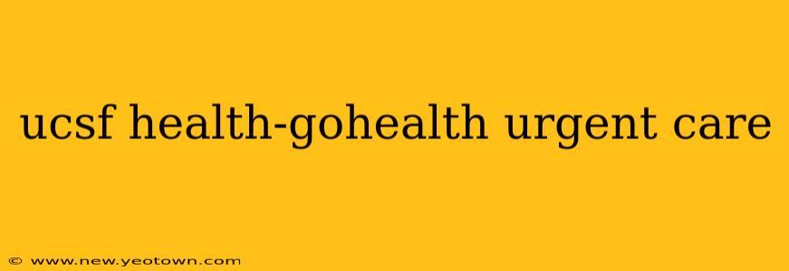ucsf health-gohealth urgent care