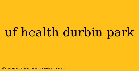 uf health durbin park