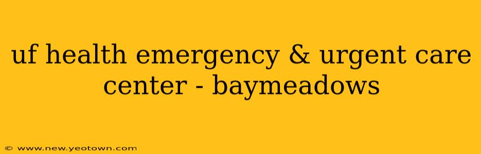 uf health emergency & urgent care center - baymeadows