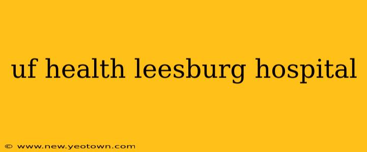 uf health leesburg hospital