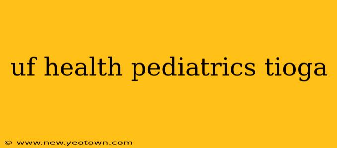 uf health pediatrics tioga