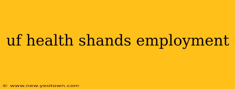 uf health shands employment