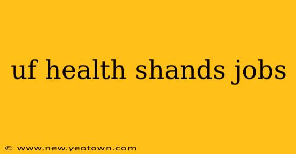 uf health shands jobs