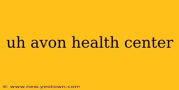 uh avon health center