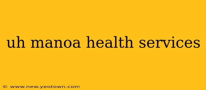 uh manoa health services