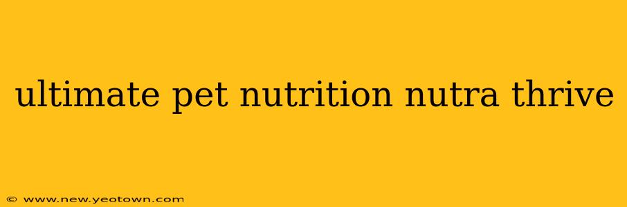 ultimate pet nutrition nutra thrive