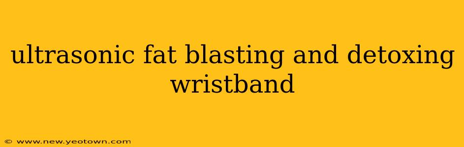 ultrasonic fat blasting and detoxing wristband