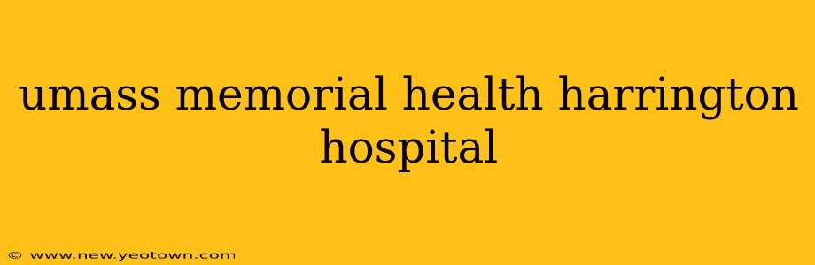 umass memorial health harrington hospital
