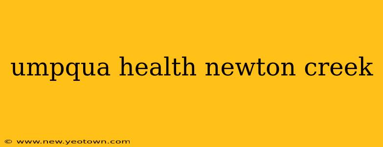 umpqua health newton creek