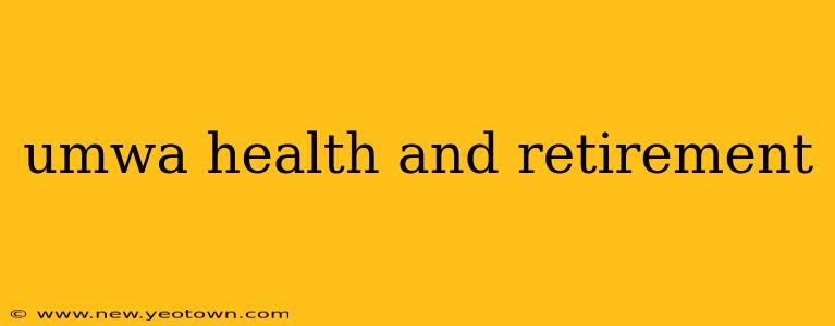 umwa health and retirement