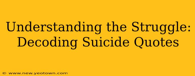 Understanding the Struggle: Decoding Suicide Quotes