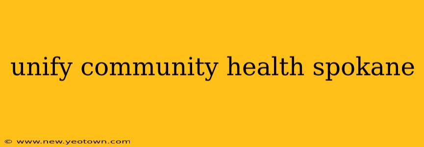 unify community health spokane