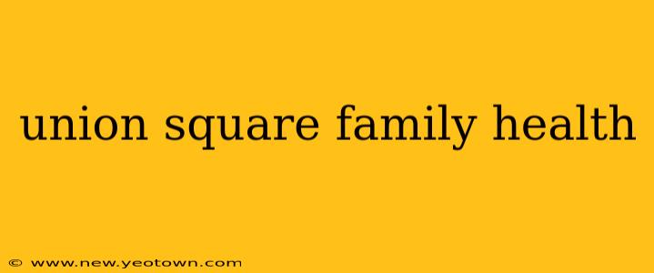 union square family health
