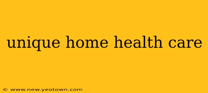unique home health care