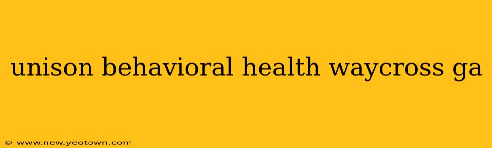 unison behavioral health waycross ga