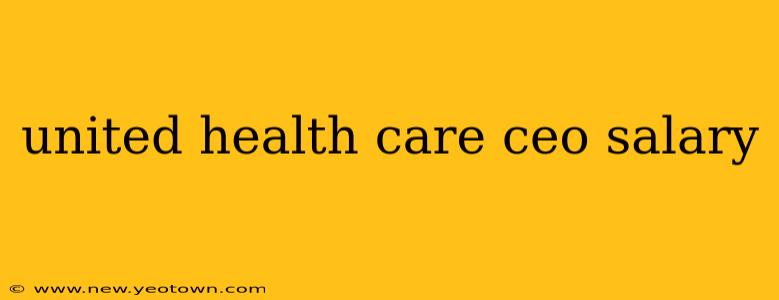 united health care ceo salary
