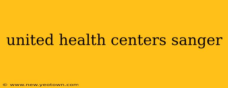 united health centers sanger