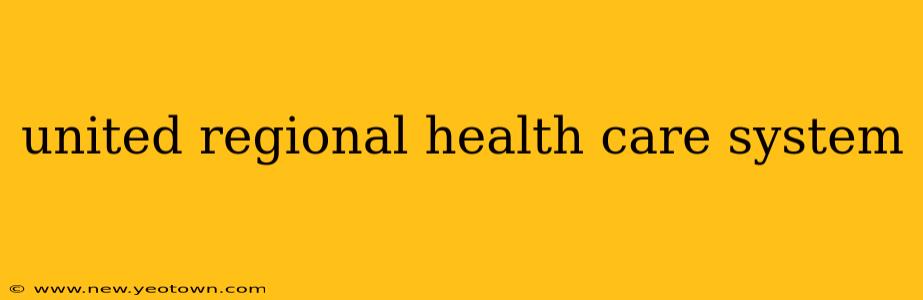 united regional health care system