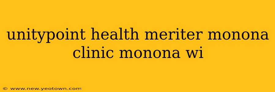 unitypoint health meriter monona clinic monona wi