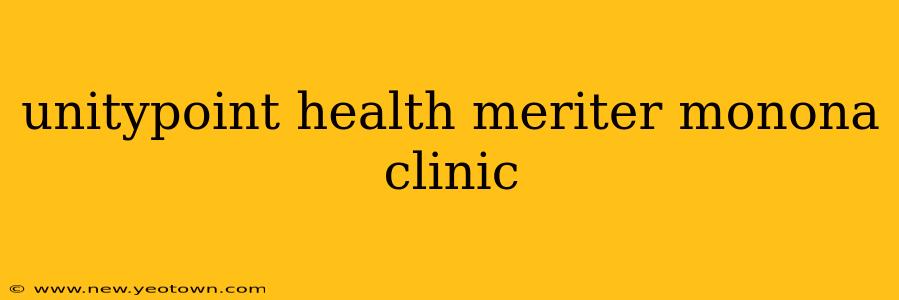 unitypoint health meriter monona clinic