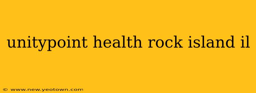 unitypoint health rock island il