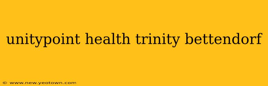unitypoint health trinity bettendorf