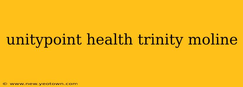 unitypoint health trinity moline