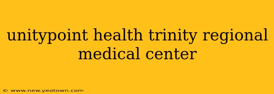 unitypoint health trinity regional medical center