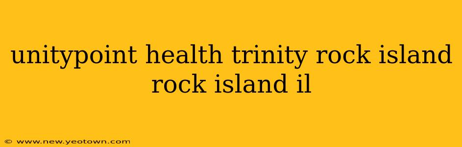 unitypoint health trinity rock island rock island il
