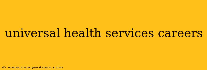 universal health services careers