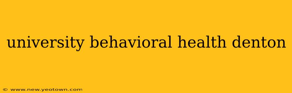 university behavioral health denton