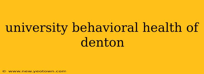 university behavioral health of denton