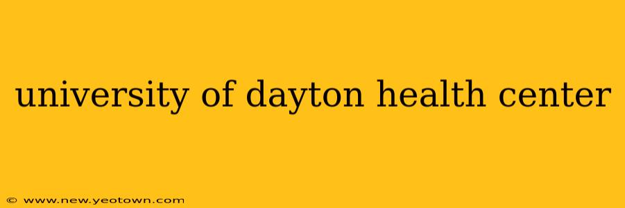 university of dayton health center
